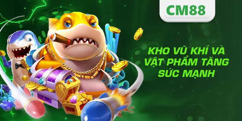 Kho vũ khí và vật phẩm tăng sức mạnh