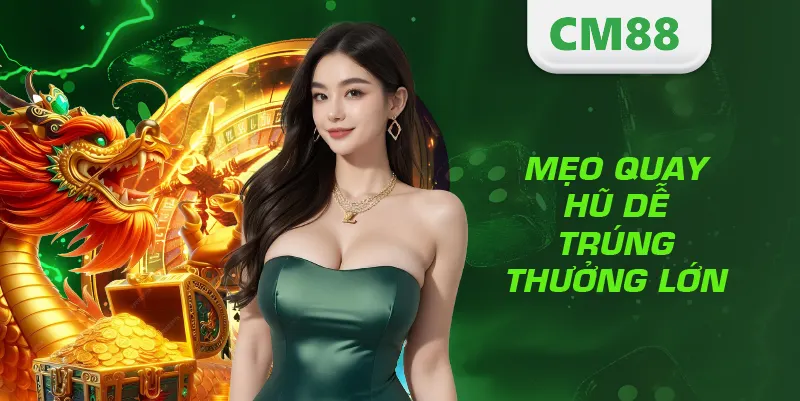 Nổ Hũ Thần Rồng – Game Slot Siêu Hot Với Tỷ Lệ Thưởng Đỉnh Cao 3 Mẹo quay hũ dễ trúng thưởng lớn